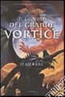 Il giorno del grande vortice. La quinta era. DragonLance. Vol. 3 libro di Rabe Jean