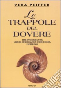 Le trappole del dovere libro di Peiffer Vera