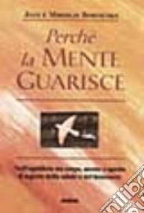 Perché la mente guarisce libro di Borysenko Joan - Borysenko Miroslav