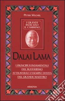 Dalai Lama. I grandi indicano il cammino libro di Michel Peter