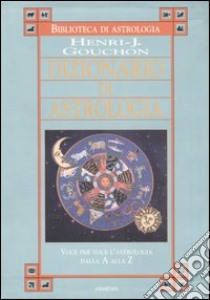 Dizionario di astrologia libro di Gouchon Henri J.