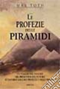 Le profezie delle piramidi libro di Toth Max