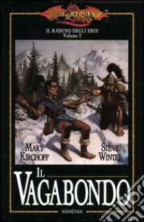 Il vagabondo. Il raduno degli eroi. DragonLance (2) libro di Kirchoff Mary - Winter Steve