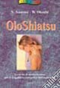 Olo shiatsu libro di Santoni Sergio; Ohashi Wataru