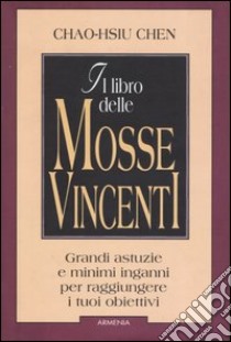 Il Libro delle mosse vincenti libro di Chen Chao-Hsiu