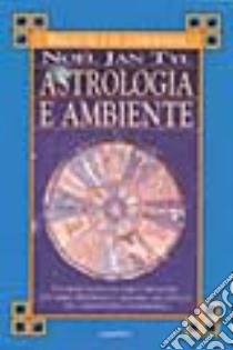 Astrologia e ambiente libro di Tyl Noel