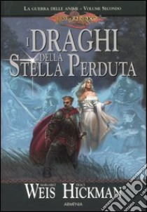 I draghi della stella perduta. La guerra delle anime. DragonLance. Vol. 2 libro di Weis Margaret; Hickman Tracy