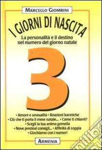 I giorni di nascita. 3 la personalità e il destino nel numero del giorno natale libro di Giombini Marcello