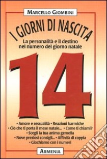 I giorni di nascita. 14 la personalità e il destino nel numero del giorno natale libro di Giombini Marcello