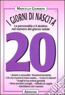 I giorni di nascita. 20 la personalità e il destino nel numero del giorno natale libro di Giombini Marcello