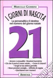 I giorni di nascita. 21 la personalità e il destino nel numero del giorno natale libro di Giombini Marcello