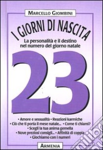 I giorni di nascita. 23 la personalità e il destino nel numero del giorno natale libro di Giombini Marcello