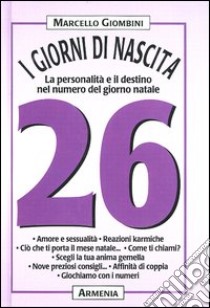 I giorni di nascita. 26 la personalità e il destino nel numero del giorno natale libro di Giombini Marcello