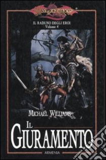 Il giuramento. Il raduno degli eroi. DragonLance (4) libro di Williams Michael