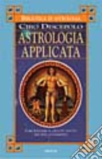 Astrologia applicata libro di Discepolo Ciro