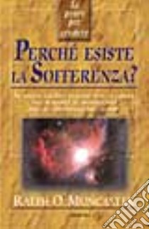 Le prove per credere. Perchè esiste la sofferenza? libro di Muncaster Ralph O.