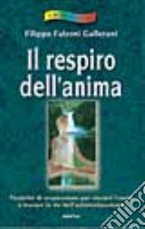 Il respiro dell'anima libro di Falzoni Gallerani Filippo