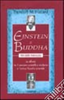 Einstein e Buddha. Pensieri paralleli libro di McFarlane Thomas J.