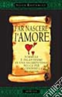 Far nascere l'amore libro di Silver Raven Wolf