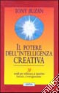 Il potere dell'intelligenza creativa libro di Buzan Tony