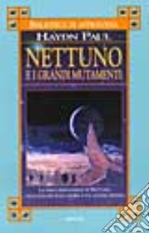 Nettuno e i grandi mutamenti libro di Paul Haydn