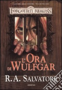 L'ora di Wulfgar. I sentieri della tenebra. Forgotten Realms. Vol. 2 libro di Salvatore R. A.