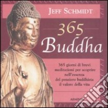 Trecentosessantacinque buddha libro di Schmidt Jeff