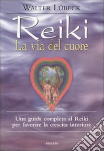 Reiki, la via del cuore libro di Lübeck Walter