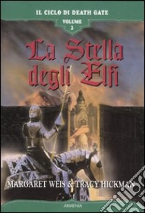 La stella degli elfi. Il ciclo di Death Gate (2) libro di Weis Margaret - Hickman Tracy