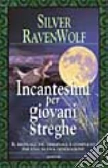 Incantesimi per giovani streghe libro di Silver Raven Wolf