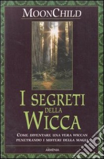 I segreti della Wicca libro di Moonchild