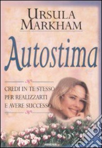 Autostima libro di Markham Ursula