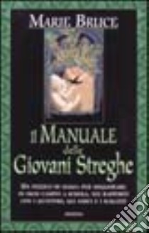 Il manuale delle giovani streghe libro di Bruce Marie