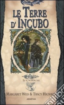 Le terre d'incubo. Le cronache libro di Weis Margaret - Hickman Tracy