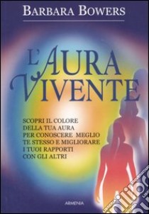 L'aura vivente libro di Bowers Barbara