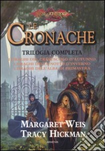 I draghi del crepuscolo d'autunno­I draghi della notte d'inverno­I draghi dell'alba di primavera. Le cronache. Trilogia completa. DragonLance libro di Weis Margaret; Hickman Tracy