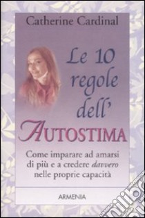 Le 10 regole dell'autostima libro di Cardinal Catherine