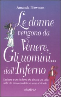 Le donne vengono da Venere, gli uomini... dall'inferno libro di Newman Amanda