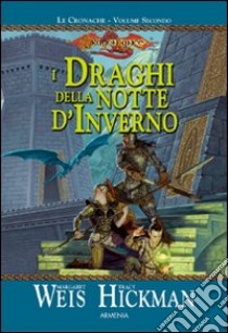 I draghi della notte d'inverno. Le cronache di Dragon Lance. Vol. 2 libro di Weis Margaret; Hickman Tracy