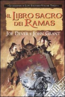 Il libro sacro dei Ramas. Le leggende di Lupo Solitario (3) libro di Dever Joe - Grant John