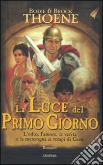 La Luce del primo giorno. Anno Domini. Vol. 1 libro di Thoene Bodie - Thoene Brock