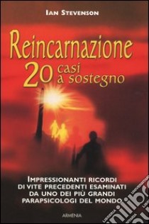 Reincarnazione. 20 casi a sostegno libro di Stevenson Ian