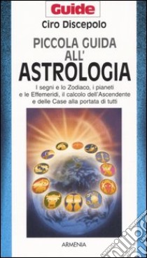 Piccola guida all'astrologia libro di Discepolo Ciro