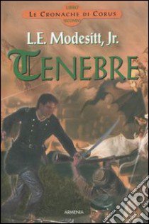 Tenebre. Le cronache di Corus. Vol. 2 libro di Modesitt L. E. jr.