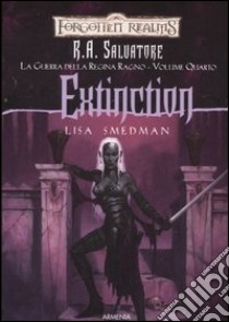 Extinction. La guerra della Regina Ragno. Forgotten Realms. Vol. 4 libro di Smedman Lisa; Salvatore R. A. (cur.)