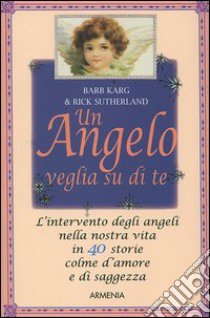 Un angelo veglia su di te libro di Karg Barb; Sutherland Rick