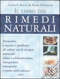 Il libro dei rimedi naturali libro di Balch James; Stengler Mark