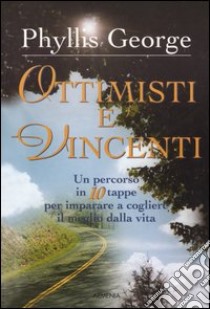 Ottimisti e vincenti libro di George Phyllis