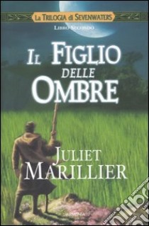 Il figlio delle ombre. La trilogia di Sevenwaters (2) libro di Marillier Juliet