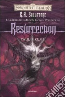 Resurrection. La guerra della Regina Ragno. Forgotten Realms. Vol. 6 libro di Salvatore R. A.